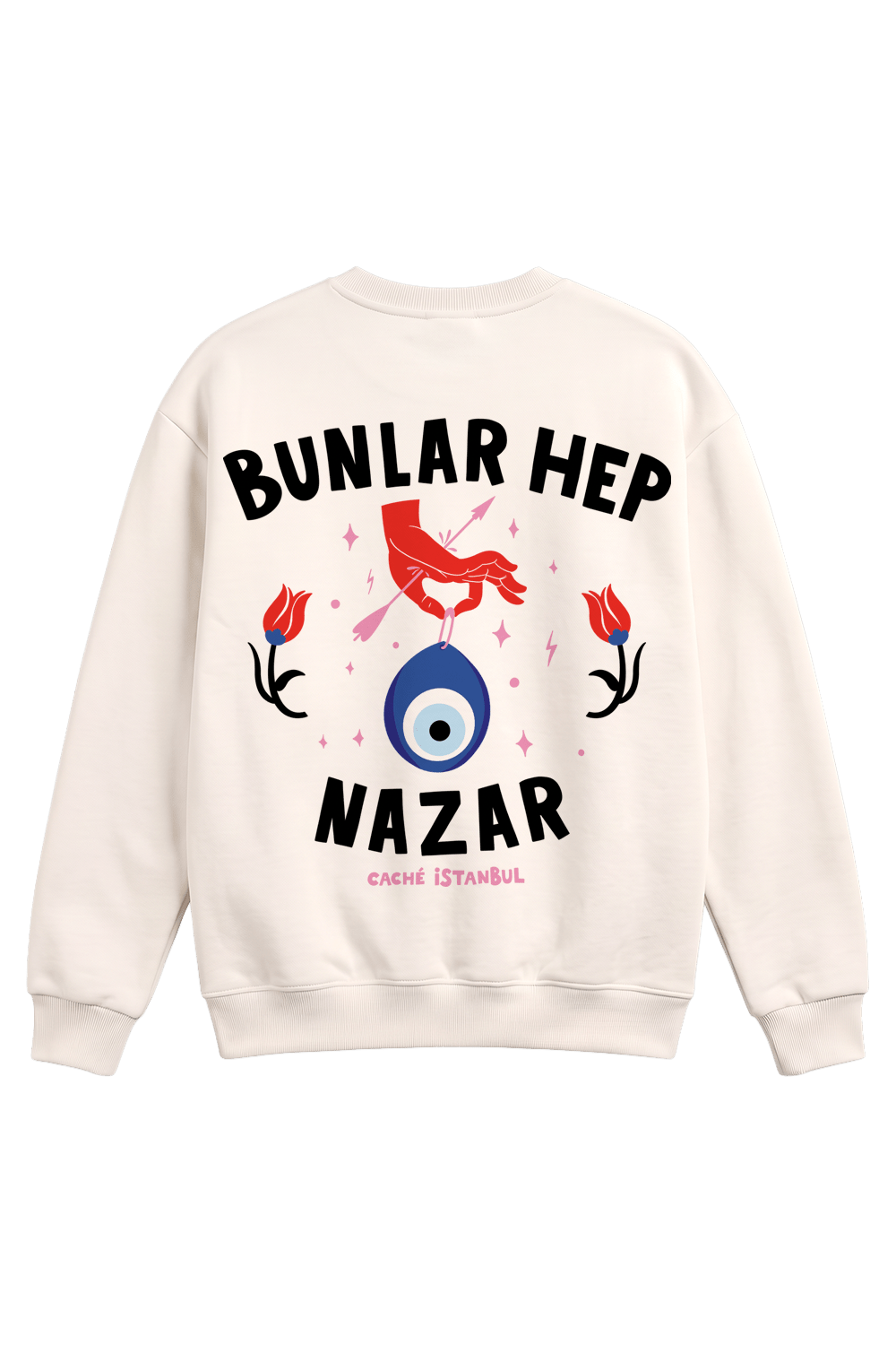 Bunlar Hep Nazar Sweatshirt - CachéIstanbul